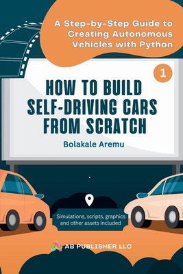 How to Build Self-Driving Cars From Scratch, Pa... B0CZNKSKC8 Book Cover