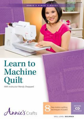 Learn to Machine Quilt: With Instructor Wendy S... 1573674311 Book Cover