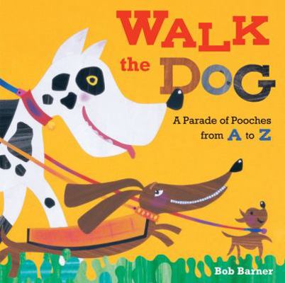 Walk the Dog: A Parade of Pooches from A to Z B0073WWKYM Book Cover