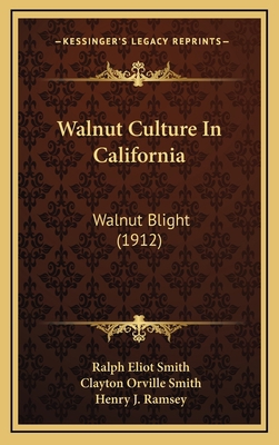 Walnut Culture In California: Walnut Blight (1912) 1167285662 Book Cover