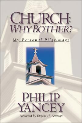 Church: Why Bother?: My Personal Pilgrimage 0310243130 Book Cover