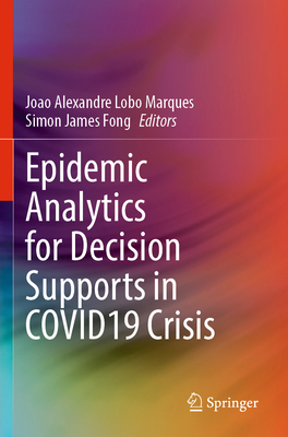 Epidemic Analytics for Decision Supports in COV... 3030990214 Book Cover