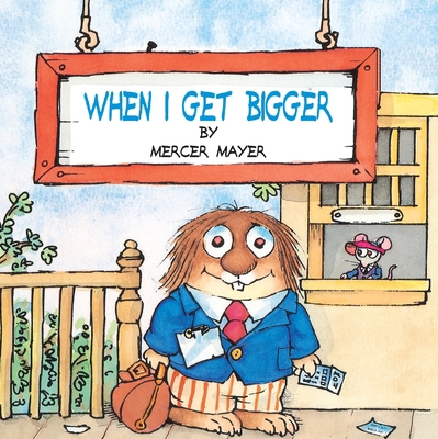 When I Get Bigger (Little Critter) B000HIQ2RK Book Cover