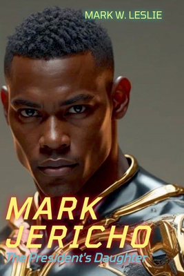 Mark Jericho: The President Daughter B0F7ZFQRR4 Book Cover