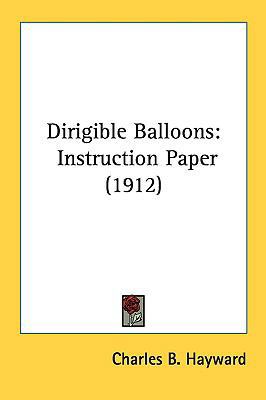 Dirigible Balloons: Instruction Paper (1912) 1161778519 Book Cover