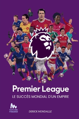 Premier League: Le Succès Mondial d'un Empire [French]            Book Cover