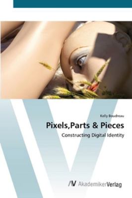 Pixels, Parts & Pieces 3639421442 Book Cover