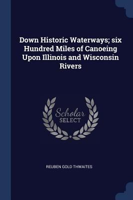 Down Historic Waterways; six Hundred Miles of C... 1376795795 Book Cover