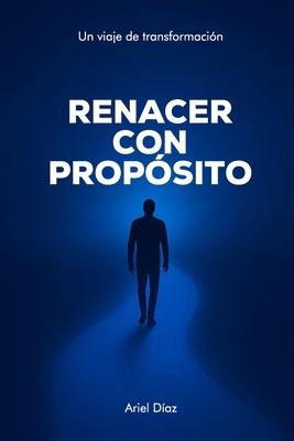 Renacer con Propósito [Spanish] 6310082477 Book Cover