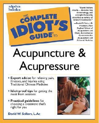 The Complete Idiot's Guide to Acupuncture and A... 0028639421 Book Cover
