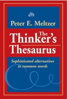 The Thinker's Thesaurus: Sophisticated Alternat... 0972993789 Book Cover