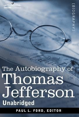 The Autobiography of Thomas Jefferson 1616407689 Book Cover