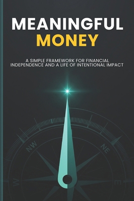 Meaningful Money: A Simple Framework for Financ... B0FLWVXSV1 Book Cover