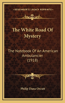 The White Road of Mystery: The Notebook of an A... 116518009X Book Cover
