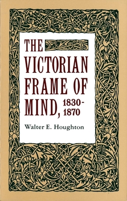 The Victorian Frame of Mind, 1830-1870 B006ZIHZ2W Book Cover