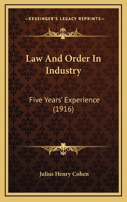 Law and Order in Industry: Five Years' Experien... 1164762419 Book Cover