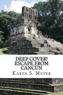 Deep Cover! Escape from Cancun: sequel to Under... 1983805076 Book Cover