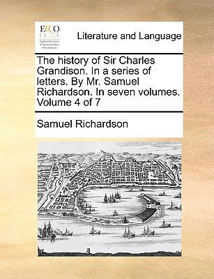The history of Sir Charles Grandison. In a seri... 1170566146 Book Cover