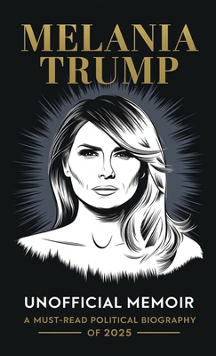 Melania Trump Unofficial Memoir: A Must-Read Po... 9363119904 Book Cover