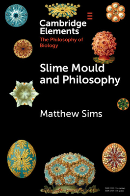 Slime Mould and Philosophy 1009488619 Book Cover