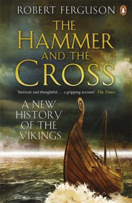 Hammer and the Cross: A New History of the Vikings 0141017759 Book Cover