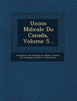 Union M Dicale Du Canada, Volume 5... [French] 1249622743 Book Cover