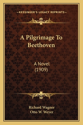 A Pilgrimage To Beethoven: A Novel (1909) 1165252570 Book Cover