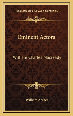 Eminent Actors: William Charles Macready 1163438693 Book Cover