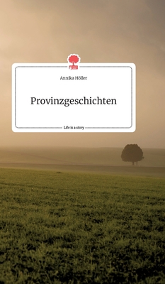 Provinzgeschichten. Life is a Story - story.one [German] 3990879340 Book Cover