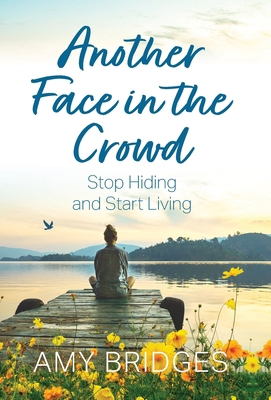 Another Face in the Crowd: Stop Hiding and Star... B0D2MFTNJJ Book Cover