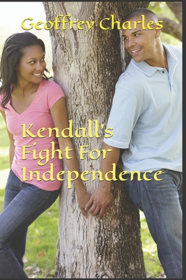 Kendall's Fight For Independence 1657676552 Book Cover