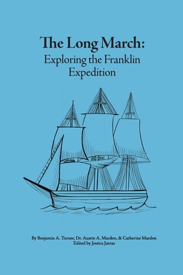 The Long March: Exploring the Franklin Expedition 1773696688 Book Cover