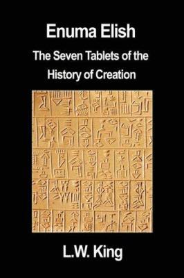 Enuma Elish: The Seven Tablets of the History o... 159986701X Book Cover