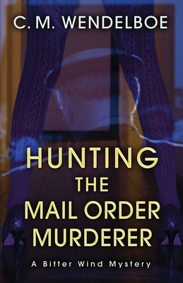Hunting the Mail Order Murderer: A Bitter Wind ... 1645993647 Book Cover