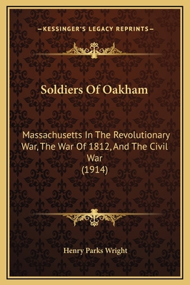 Soldiers Of Oakham: Massachusetts In The Revolu... 1169329012 Book Cover