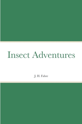 Insect Adventures 1387698850 Book Cover