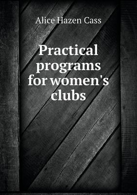 Practical programs for women's clubs 5518531575 Book Cover