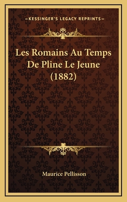 Les Romains Au Temps De Pline Le Jeune (1882) [French] 1167875214 Book Cover