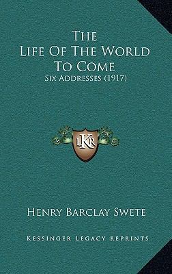 The Life of the World to Come: Six Addresses (1... 1164217631 Book Cover