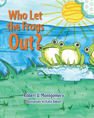 Who Let the Frogs Out? 1733003320 Book Cover