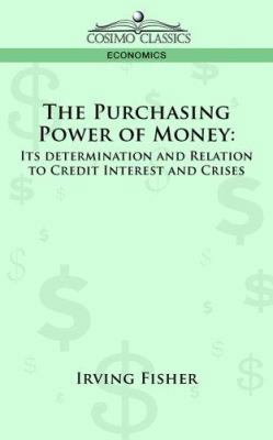 The Purchasing Power of Money: Its Determinatio... 1596056134 Book Cover