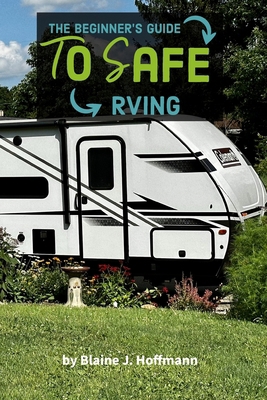 The Beginner's Guide to Safe RVing B0CYSQ8WLD Book Cover