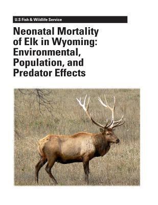 Neonatal Mortality of Elk in Wyoming: Environme... 1479140988 Book Cover