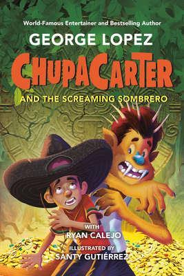 Chupacarter and the Screaming Sombrero 0593466039 Book Cover