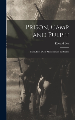 Prison, Camp and Pulpit: The Life of a City Mis... 1017517649 Book Cover