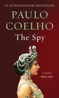 The Spy: A Novel of Mata Hari 0525435689 Book Cover