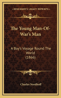 The Young Man-Of-War's Man: A Boy's Voyage Roun... 1166231739 Book Cover