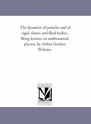 The dynamics of particles and of rigid, elastic... 1418185728 Book Cover