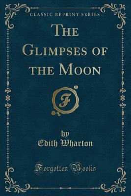 The Glimpses of the Moon (Classic Reprint) 1440078955 Book Cover