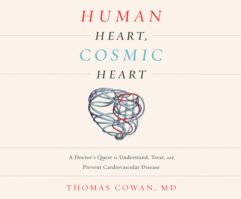 Human Heart, Cosmic Heart: A Doctor's Quest to ... 1520053959 Book Cover